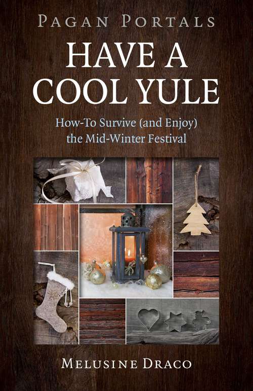 Book cover of Pagan Portals - Have a Cool Yule: How-To Survive (and Enjoy) the Mid-Winter Festival