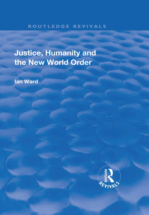 Justice, Humanity and the New World Order (Routledge Revivals)