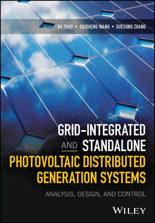 Grid-Integrated and Standalone Photovoltaic Distributed Generation Systems: Analysis, Design, and Control