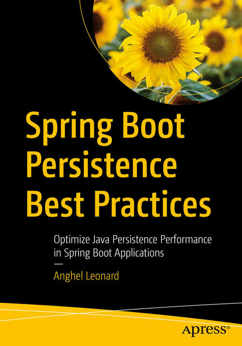 Book cover of Spring Boot Persistence Best Practices: Optimize Java Persistence Performance in Spring Boot Applications (1st ed.)