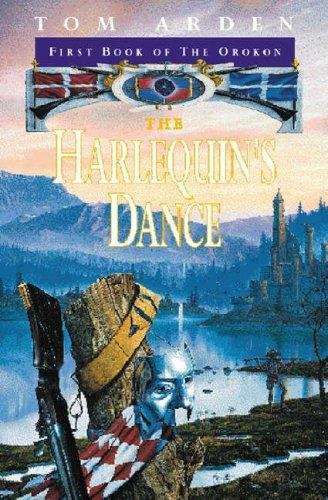 Book cover of The Harlequin's Dance, The First Book of the Orokon