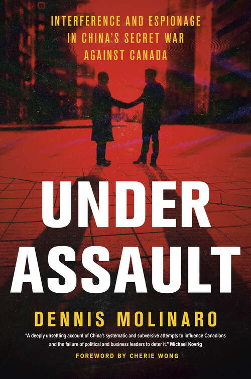 Book cover of Under Assault: Interference and Espionage in China's Secret War Against Canada