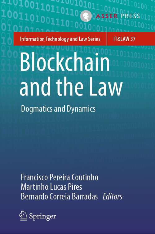 Book cover of Blockchain and the Law: Dogmatics and Dynamics (1st ed. 2024) (Information Technology and Law Series #37)