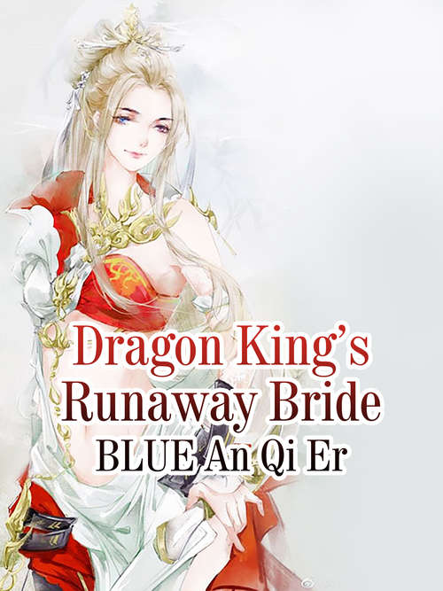 Book cover of Dragon King’s Runaway Bride: Volume 2 (Volume 2 #2)