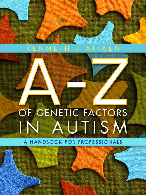 Book cover of An A-Z of Genetic Factors in Autism: A Handbook for Professionals