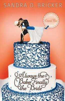 Book cover of Always the Baker, Finally the Bride