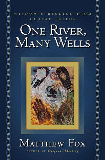 Book cover of One River, Many Wells: Wisdom Springing from Global Faiths