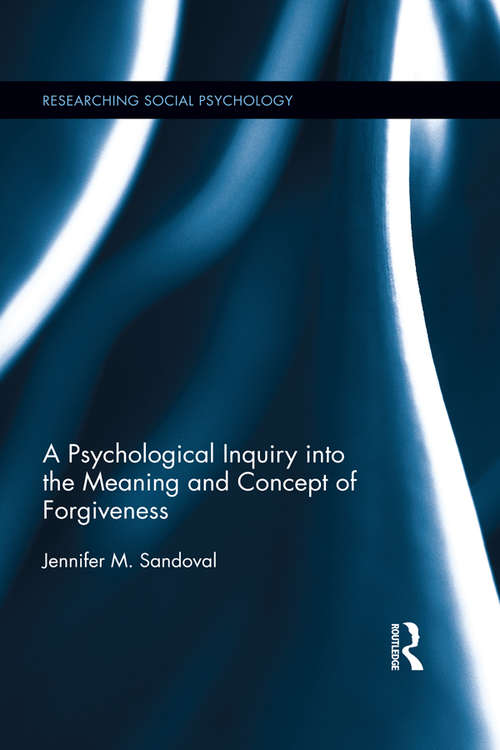 A Psychological Inquiry into the Meaning and Concept of Forgiveness (Researching Social Psychology)