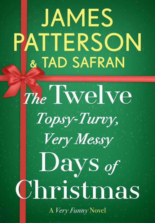 Book cover of The Twelve Topsy-Turvy, Very Messy Days of  Christmas: Inspiration for the Emmy-Winning Holiday Special