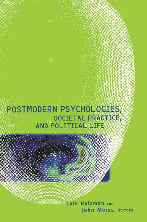 Postmodern Psychologies, Societal Practice, and Political Life