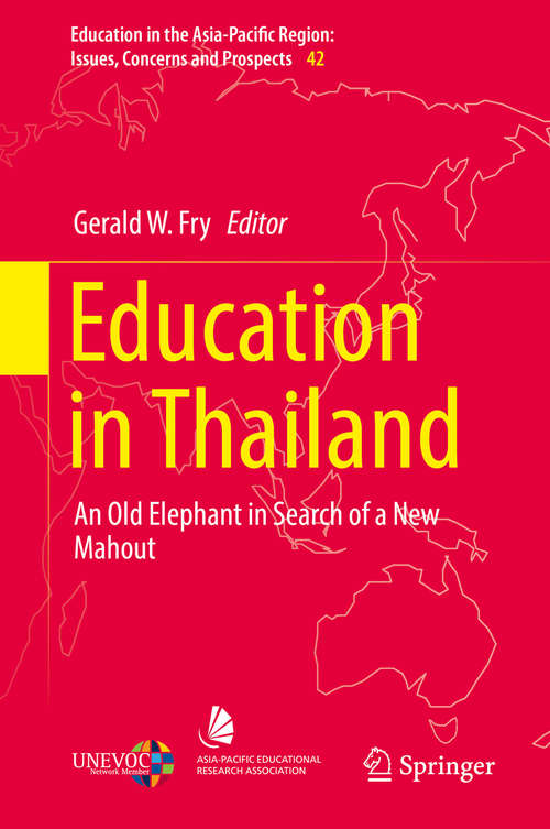 Education in Thailand: An Old Elephant In Search Of A New Mahout (Education in the Asia-Pacific Region: Issues, Concerns and Prospects #42)