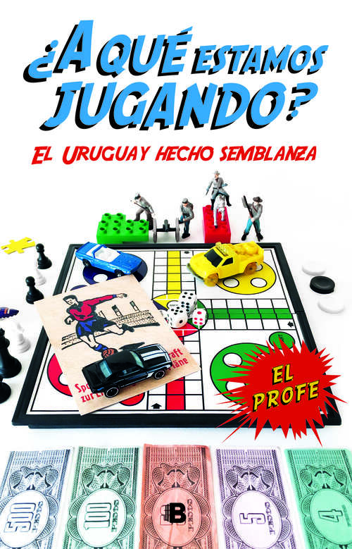 Book cover of ¿A qué estamos jugando?: El Uruguay hecho semblanza