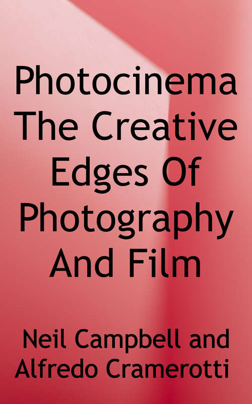Book cover of Photocinema: The Creative Edges of Photography and Film (Critical Photography Series)