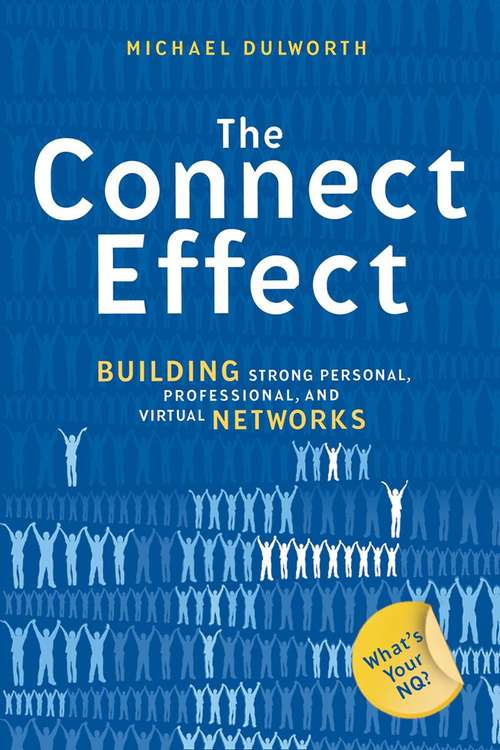 Book cover of The Connect Effect: Building Strong Personal, Professional, and Virtual Networks