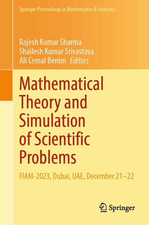 Book cover of Mathematical Theory and Simulation of Scientific Problems: FIAM-2023, Dubai, UAE, December 21–22 (Springer Proceedings in Mathematics & Statistics #487)