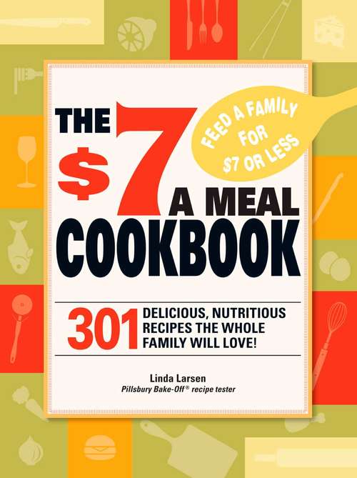 Book cover of The $7 A Meal Cookbook