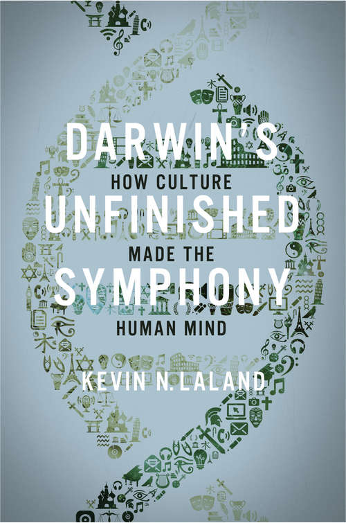 Book cover of Darwin's Unfinished Symphony: How Culture Made the Human Mind