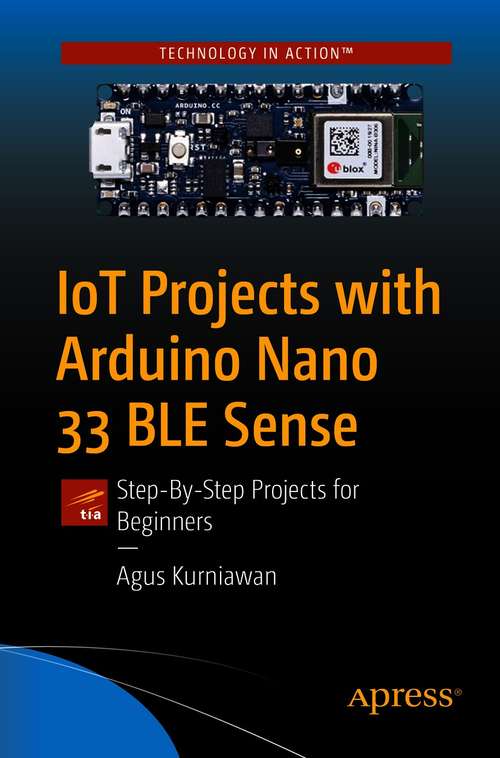 Book cover of IoT Projects with Arduino Nano 33 BLE Sense: Step-By-Step Projects for Beginners (1st ed.)