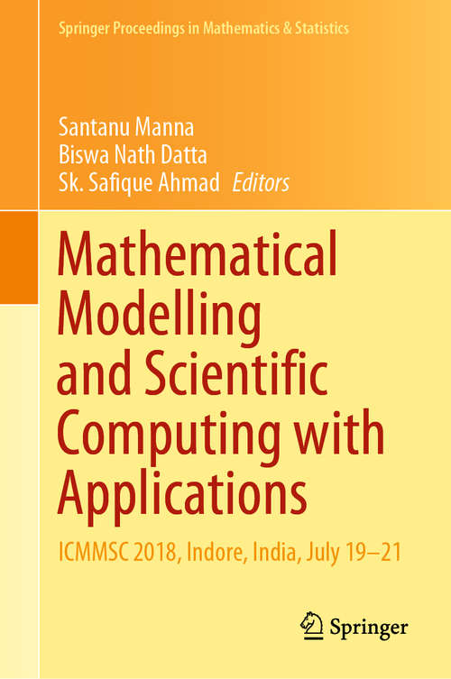 Book cover of Mathematical Modelling and Scientific Computing with Applications: ICMMSC 2018, Indore, India, July 19–21 (1st ed. 2020) (Springer Proceedings in Mathematics & Statistics #308)