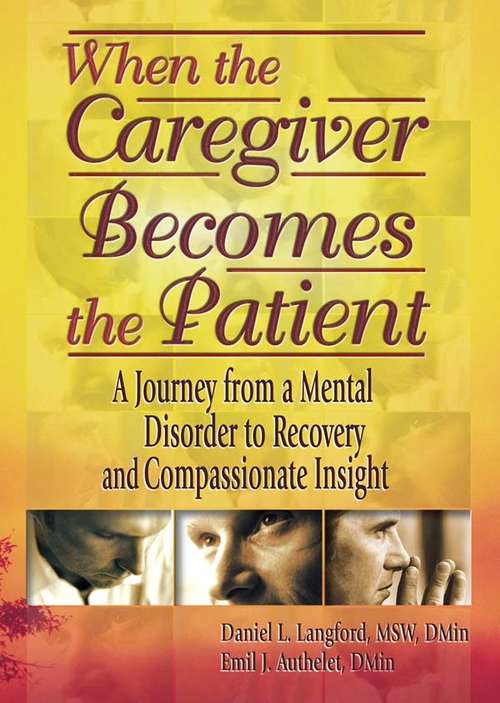 When the Caregiver Becomes the Patient: A Journey from a Mental Disorder to Recovery and Compassionate Insight