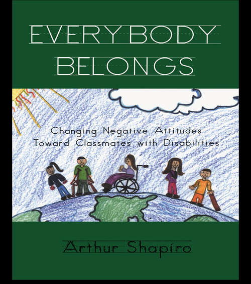 Book cover of Everybody Belongs: Changing Negative Attitudes Toward Classmates with Disabilities (Critical Education Practice: Vol. 14)