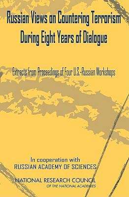 Book cover of Russian Views on Countering Terrorism During Eight Years of Dialogue: Extracts from Proceedings of Four U.S.-Russian Workshops