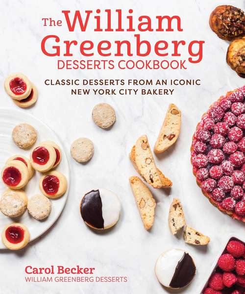 The William Greenberg Desserts Cookbook: Classic Desserts from an Iconic New York City Bakery
