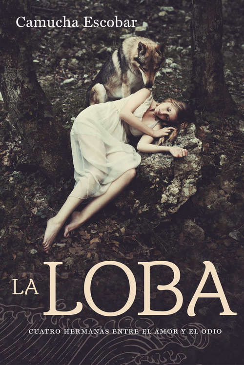 Book cover of La loba: Cuatro hermanas entre el amor y el odio