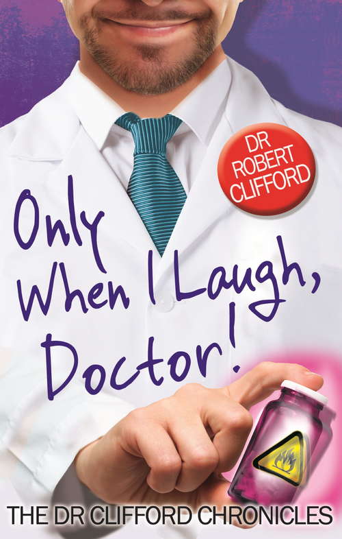 Book cover of Only When I Laugh, Doctor (The Dr Clifford Chronicles)