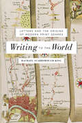 Writing to the World: Letters and the Origins of Modern Print Genres