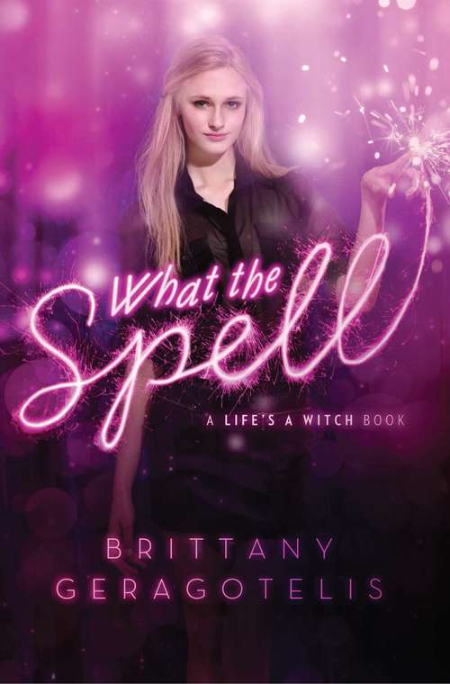 Book cover of What the Spell (Life's a Witch  #2)