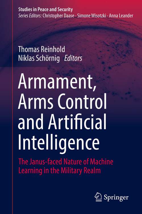 Book cover of Armament, Arms Control and Artificial Intelligence: The Janus-faced Nature of Machine Learning in the Military Realm (1st ed. 2022) (Studies in Peace and Security)
