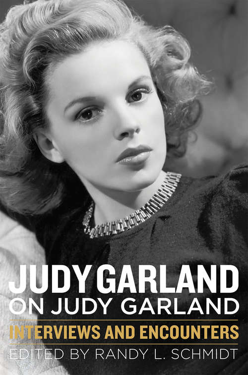 Book cover of Judy Garland on Judy Garland: Interviews and Encounters