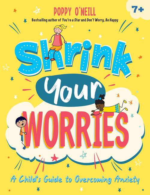 Book cover of Shrink Your Worries: A Child's Guide to Overcoming Anxiety
