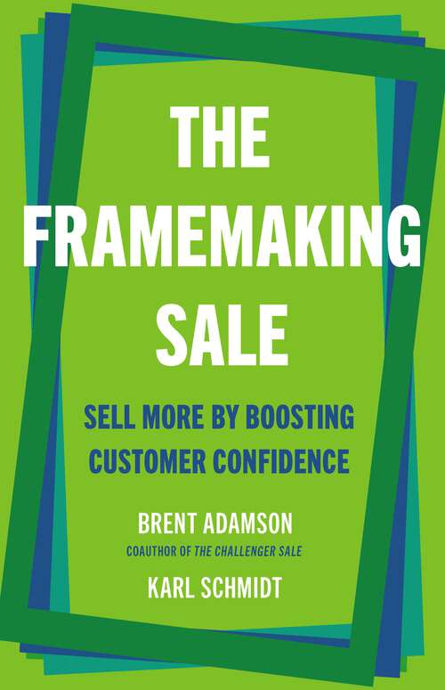 Book cover of The Framemaking Sale: Sell More by Boosting Customer Confidence