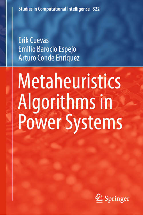 Metaheuristics Algorithms in Power Systems (Studies in Computational Intelligence #822)