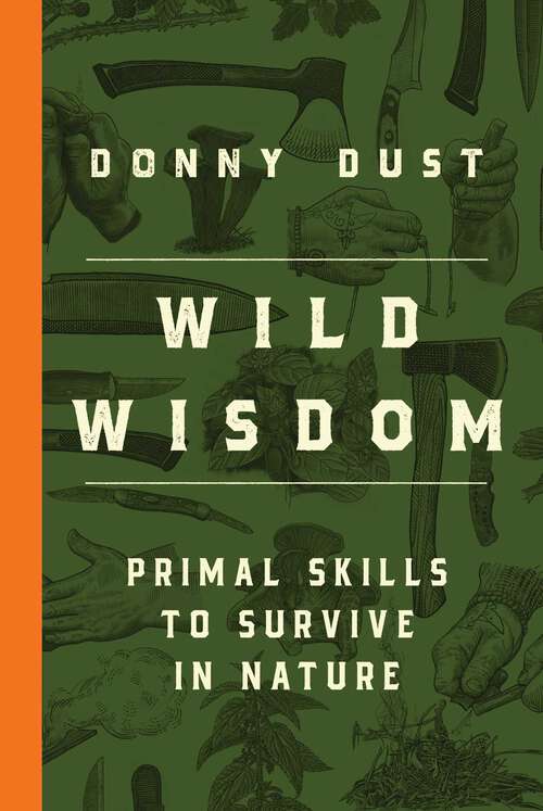 Book cover of Wild Wisdom: Primal Skills to Survive in Nature