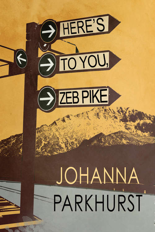 Book cover of Here's to You, Zeb Pike