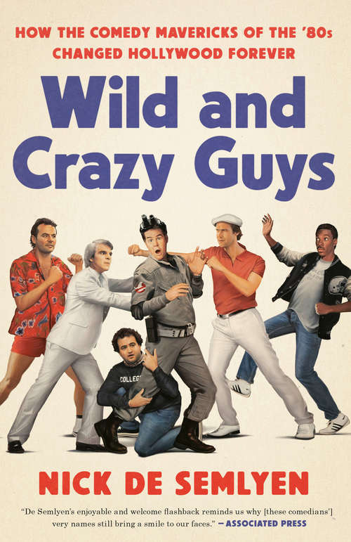 Book cover of Wild and Crazy Guys: How the Comedy Mavericks of the '80s Changed Hollywood Forever