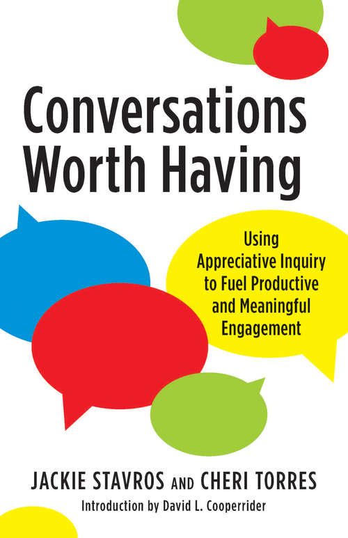 Book cover of Conversations Worth Having: Using Appreciative Inquiry to Fuel Productive and Meaningful Engagement