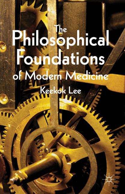 Book cover of The Philosophical Foundations of Modern Medicine