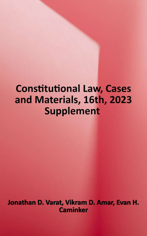 Book cover of Constitutional Law, Cases and Materials, 16th, 2023 Supplement (2023) (University Casebook Ser.)