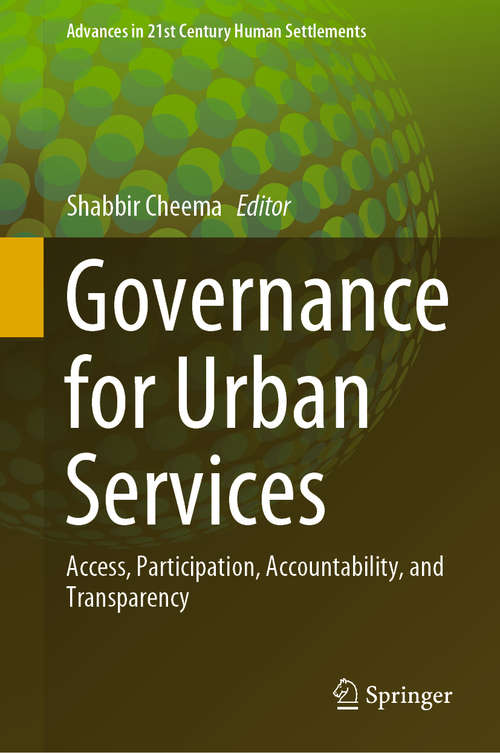 Book cover of Governance for Urban Services: Access, Participation, Accountability, and Transparency (1st ed. 2020) (Advances in 21st Century Human Settlements)