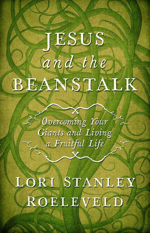 Book cover of Jesus and the Beanstalk: Overcoming Your Giants and Living a Fruitful Life