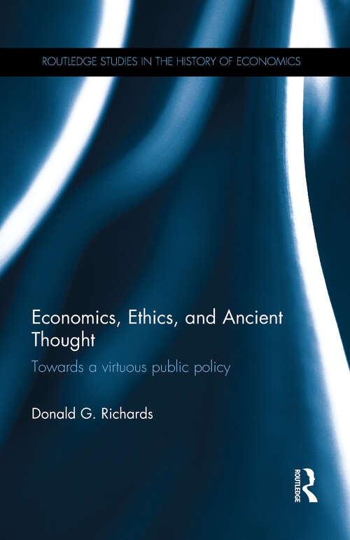 Book cover of Economics, Ethics, and Ancient Thought: Towards a virtuous public policy (Routledge Studies in the History of Economics)