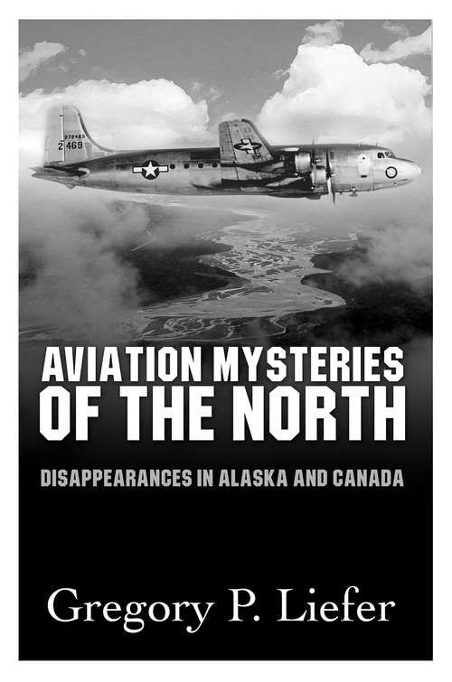 Book cover of Aviation Mysteries of the North: Disappearances in Alaska and Canada