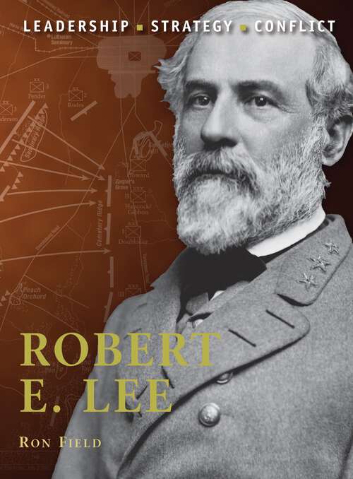 Book cover of Robert E. Lee: Leadership, Strategy, Conflict