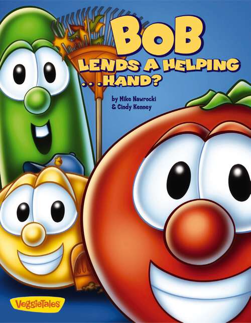 Book cover of Bob Lends a Helping . . . Hand? (Big Idea Books / VeggieTales)