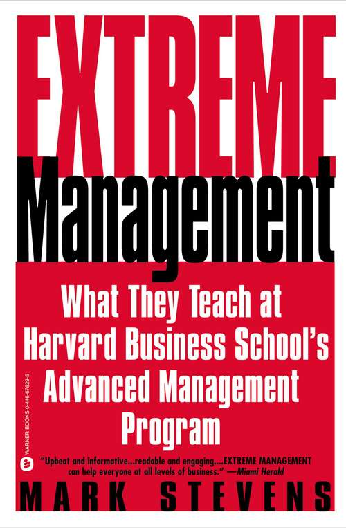 Extreme Management: What They Teach At Harvard Business School's Advanced Management Program