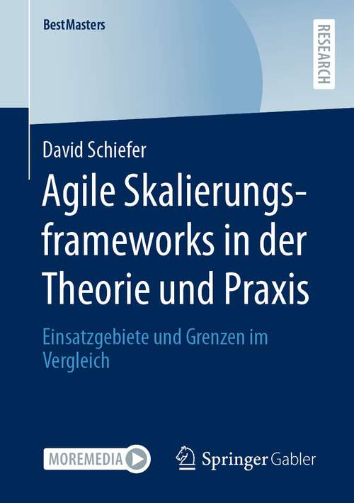 Book cover of Agile Skalierungsframeworks in der Theorie und Praxis: Einsatzgebiete und Grenzen im Vergleich (1. Aufl. 2022) (BestMasters)